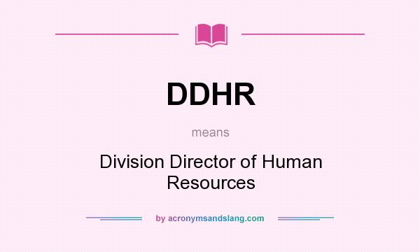 What does DDHR mean? It stands for Division Director of Human Resources