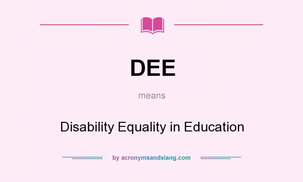 What does DEE mean? It stands for Disability Equality in Education