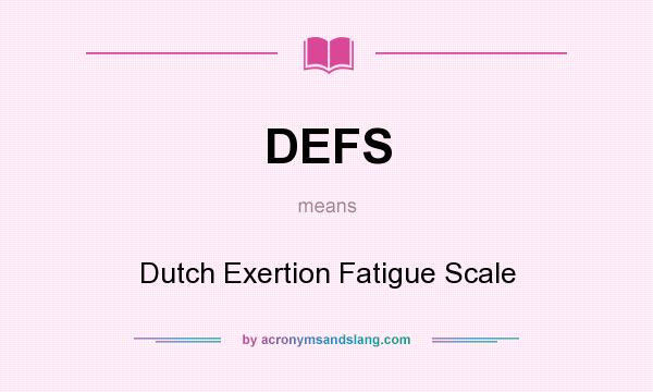 What does DEFS mean? It stands for Dutch Exertion Fatigue Scale