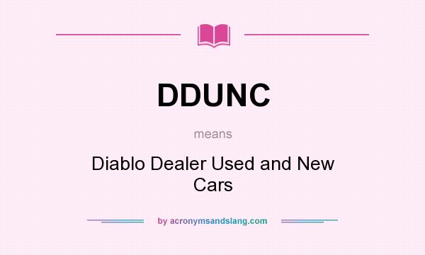What does DDUNC mean? It stands for Diablo Dealer Used and New Cars