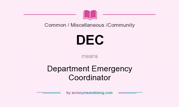 What does DEC mean? It stands for Department Emergency Coordinator