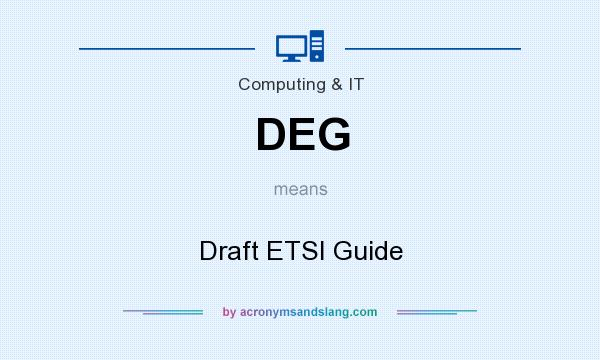 What does DEG mean? It stands for Draft ETSI Guide