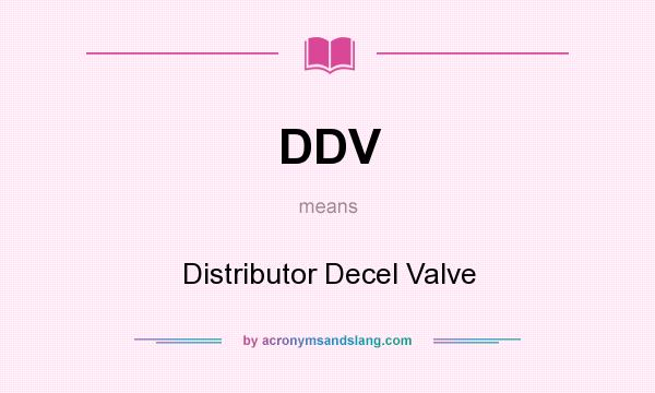 What does DDV mean? It stands for Distributor Decel Valve