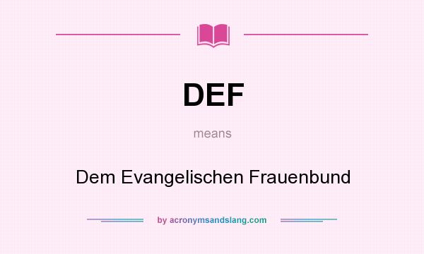 What does DEF mean? It stands for Dem Evangelischen Frauenbund
