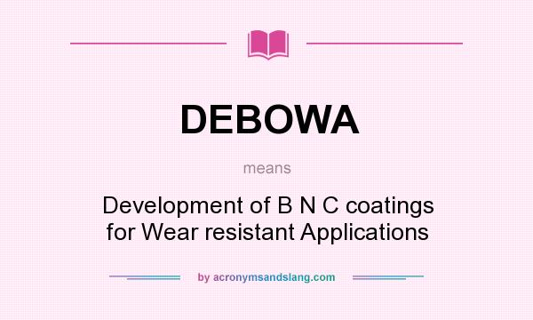 What does DEBOWA mean? It stands for Development of B N C coatings for Wear resistant Applications