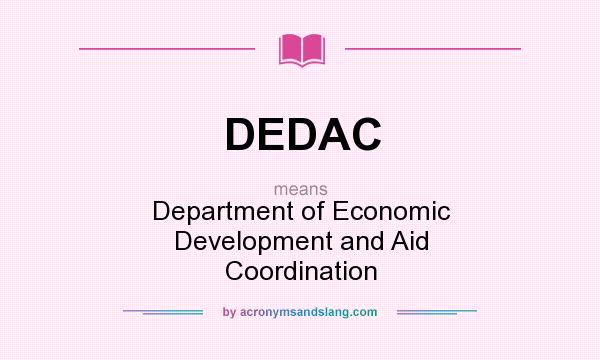 What does DEDAC mean? It stands for Department of Economic Development and Aid Coordination