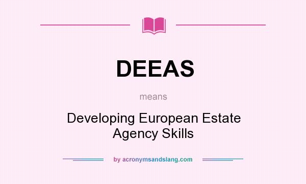 What does DEEAS mean? It stands for Developing European Estate Agency Skills