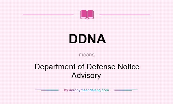What does DDNA mean? It stands for Department of Defense Notice Advisory