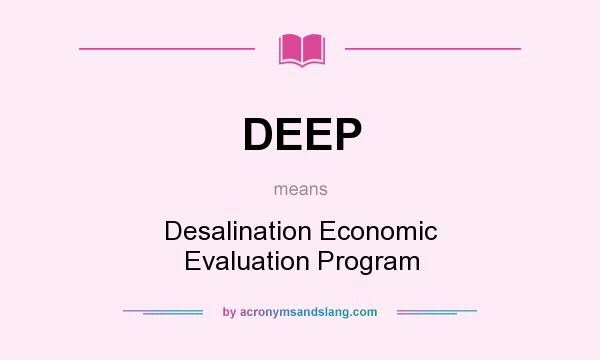 What does DEEP mean? It stands for Desalination Economic Evaluation Program