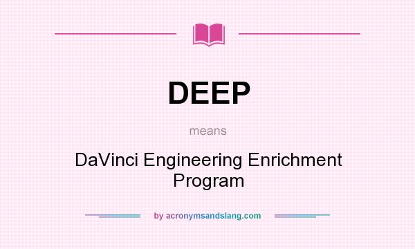 What does DEEP mean? It stands for DaVinci Engineering Enrichment Program