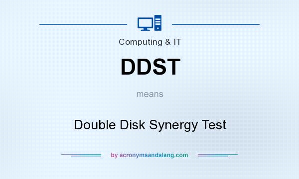 What does DDST mean? It stands for Double Disk Synergy Test