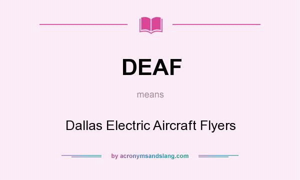 What does DEAF mean? It stands for Dallas Electric Aircraft Flyers