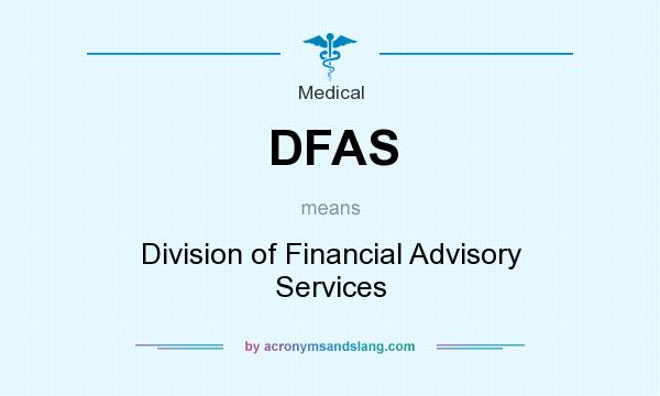 What does DFAS mean? It stands for Division of Financial Advisory Services