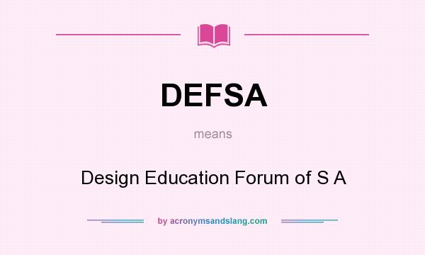 What does DEFSA mean? It stands for Design Education Forum of S A