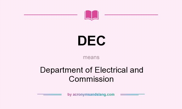 What does DEC mean? It stands for Department of Electrical and Commission