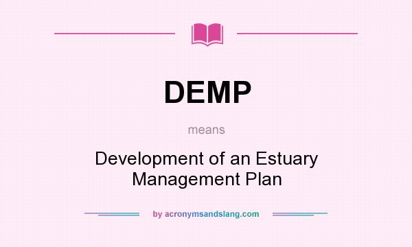 What does DEMP mean? It stands for Development of an Estuary Management Plan