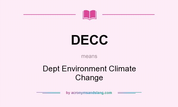 What does DECC mean? It stands for Dept Environment Climate Change
