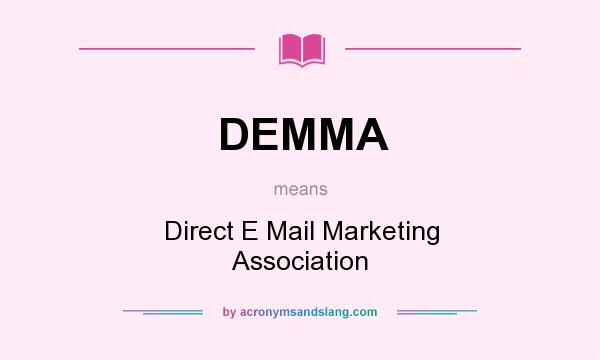What does DEMMA mean? It stands for Direct E Mail Marketing Association