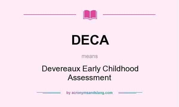 What does DECA mean? It stands for Devereaux Early Childhood Assessment