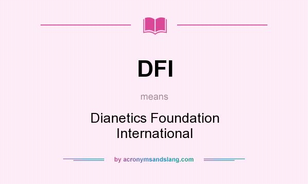 What does DFI mean? It stands for Dianetics Foundation International