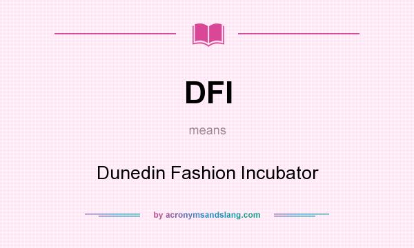 What does DFI mean? It stands for Dunedin Fashion Incubator
