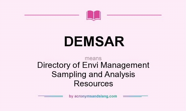 What does DEMSAR mean? It stands for Directory of Envi Management Sampling and Analysis Resources