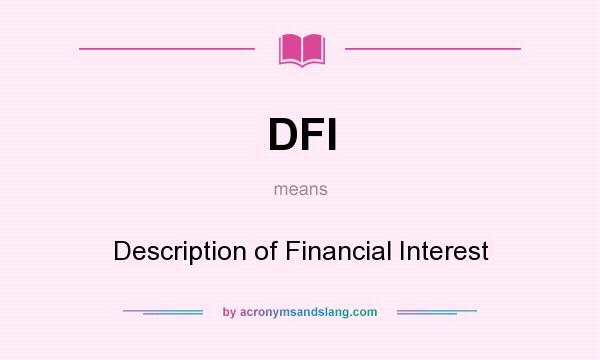 What does DFI mean? It stands for Description of Financial Interest