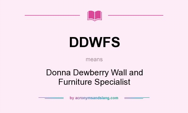 What does DDWFS mean? It stands for Donna Dewberry Wall and Furniture Specialist