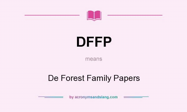 What does DFFP mean? It stands for De Forest Family Papers