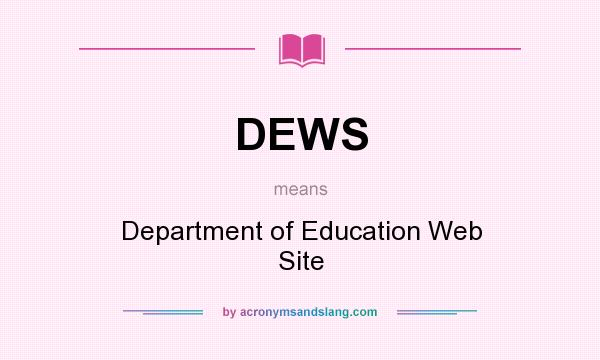 What does DEWS mean? It stands for Department of Education Web Site