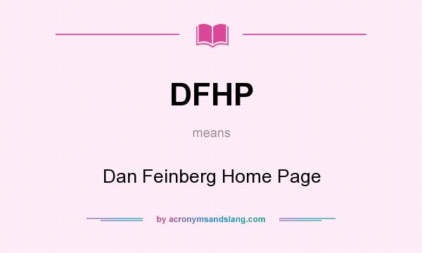 What does DFHP mean? It stands for Dan Feinberg Home Page