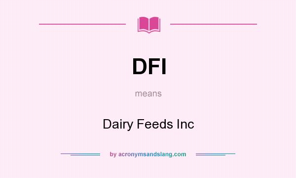 What does DFI mean? It stands for Dairy Feeds Inc