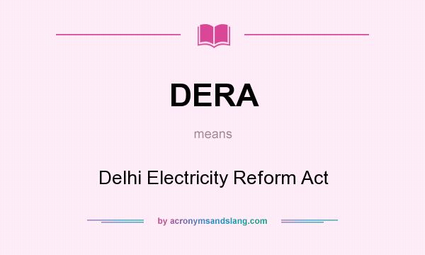 What does DERA mean? It stands for Delhi Electricity Reform Act