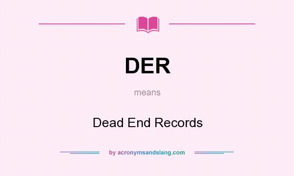 What does DER mean? It stands for Dead End Records
