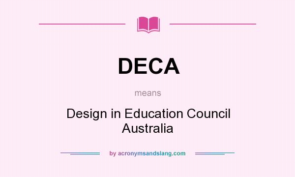 What does DECA mean? It stands for Design in Education Council Australia
