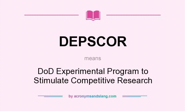 What does DEPSCOR mean? It stands for DoD Experimental Program to Stimulate Competitive Research