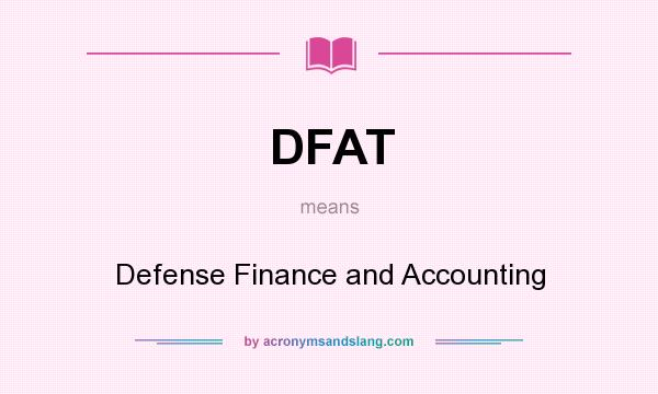 What does DFAT mean? It stands for Defense Finance and Accounting
