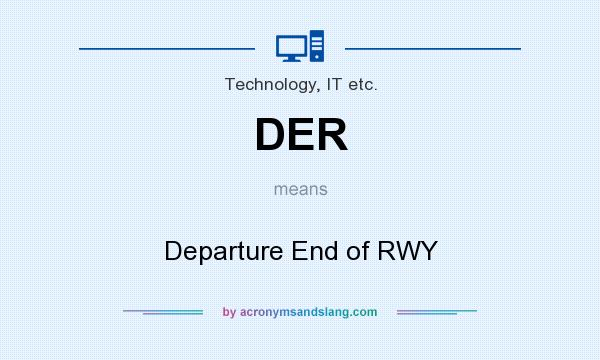 What does DER mean? It stands for Departure End of RWY