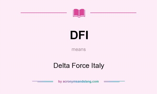 What does DFI mean? It stands for Delta Force Italy