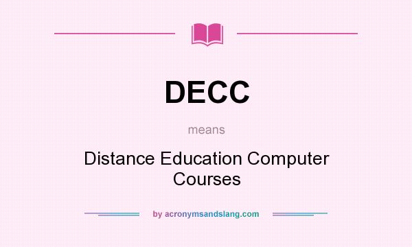 What does DECC mean? It stands for Distance Education Computer Courses