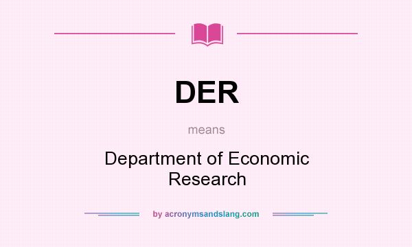 What does DER mean? It stands for Department of Economic Research