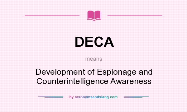 What does DECA mean? It stands for Development of Espionage and Counterintelligence Awareness
