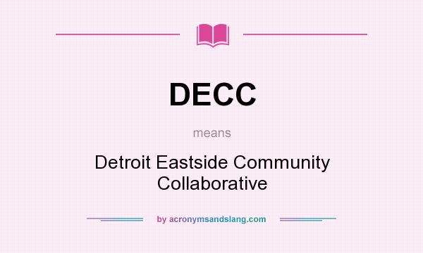 What does DECC mean? It stands for Detroit Eastside Community Collaborative
