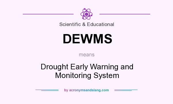 What does DEWMS mean? It stands for Drought Early Warning and Monitoring System