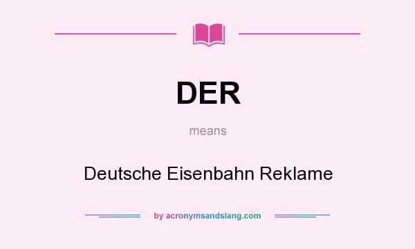 What does DER mean? It stands for Deutsche Eisenbahn Reklame