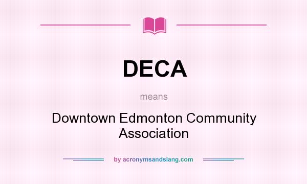 What does DECA mean? It stands for Downtown Edmonton Community Association