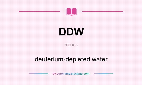 What does DDW mean? It stands for deuterium-depleted water