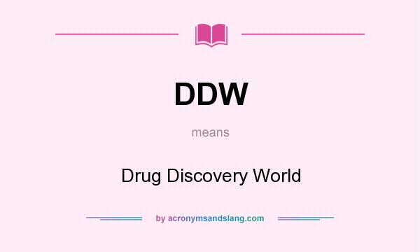 What does DDW mean? It stands for Drug Discovery World