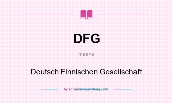 What does DFG mean? It stands for Deutsch Finnischen Gesellschaft
