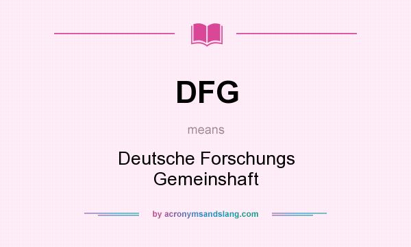 What does DFG mean? It stands for Deutsche Forschungs Gemeinshaft